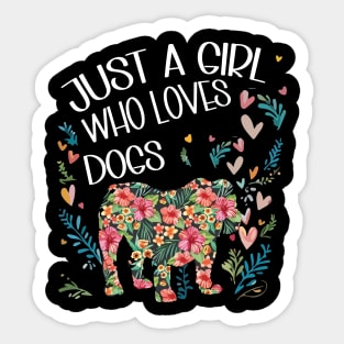 Dog Cute Just A Girl Who Loves Dogs English Bulldog Gift For Girls Women Sticker